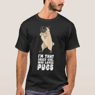 Ich bin das verrückte Mädchen, das Möpsen Liebe T-Shirt