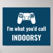 Ich bin das, was du "Indoorsy Customizable Gamers" Poster (Vorne)