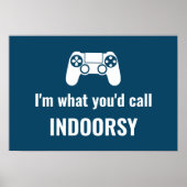 Ich bin das, was du "Indoorsy Customizable Gamers" Poster (Vorne)