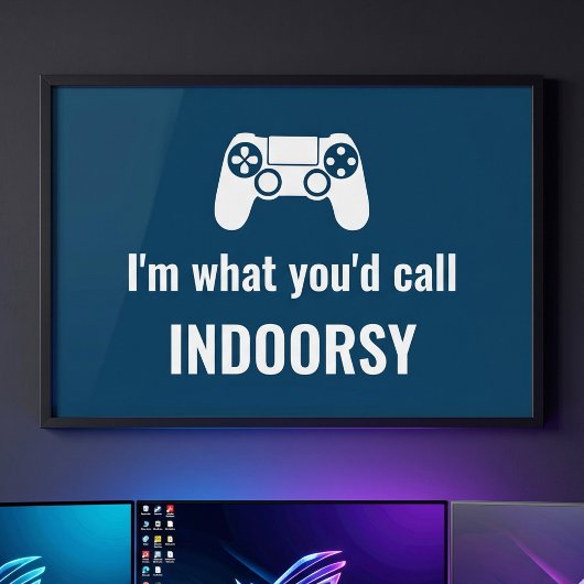 Ich bin das, was du "Indoorsy Customizable Gamers" Poster