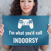 Ich bin das, was du "Indoorsy Customizable Gamers" Poster