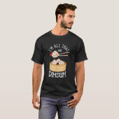 Ich bin, dass Dim Sum Funny chinesischen Lebensmit T-Shirt (Vorne ganz)