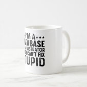 Ich bin Datenbankadministrator, aber ich kann Stup Kaffeetasse (VorderseiteRechts)