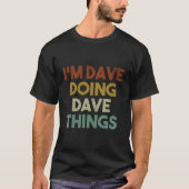 Ich bin Dave, der Dave etwas Funny First Name Dave T-Shirt (Vorderseite)