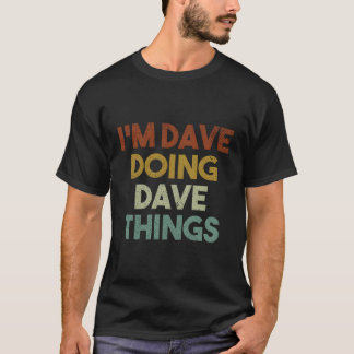 Ich bin Dave, der Dave etwas Funny First Name Dave T-Shirt
