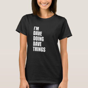 Ich bin Dave und mache Dave Sachen 31 T-Shirt