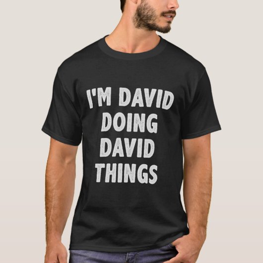 Ich bin David Doing David Things - lustiges Gesche T-Shirt (Vorderseite)