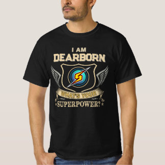 Ich bin DEARBORN, was ist dein Superhelden Kraft T-Shirt
