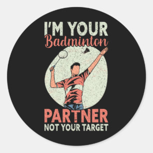 Ich bin dein Badminton-Partner, nicht dein Ziel Fu Runder Aufkleber
