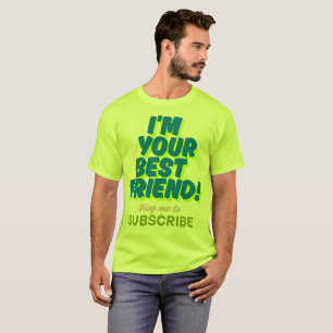 Ich bin dein bester Freund, der mich abonniert hat T-Shirt