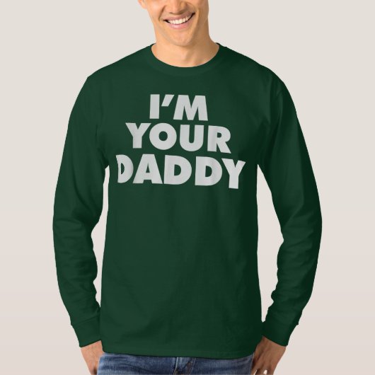 Ich bin dein Daddy T-Shirt (Vorderseite)