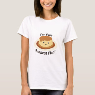Ich bin dein größter Flan! T-Shirt