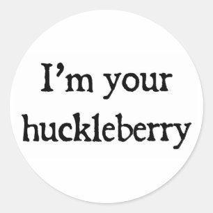 Ich bin dein Huckleberry Runder Aufkleber