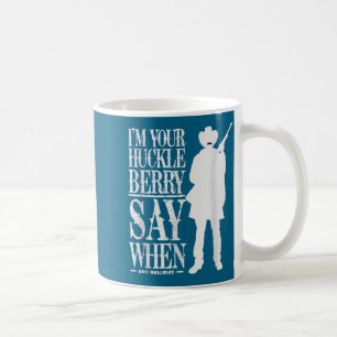 Ich bin dein Huckleberry, sag wann - Cowboy-Zitat Kaffeetasse