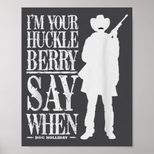 Ich bin dein Huckleberry, sag wann - Cowboy-Zitat Poster