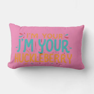 Ich bin dein J'm Your Huckleberry" Kissen