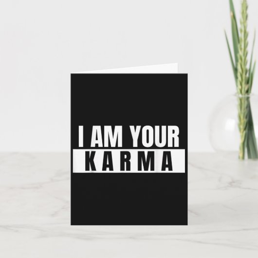 Ich bin dein Karma - Cooles Zitat Funny Sprichwort Karte (Vorderseite)