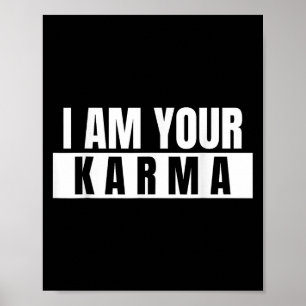Ich bin dein Karma - Cooles Zitat Funny Sprichwort Poster
