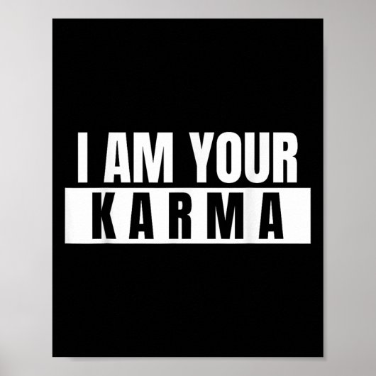 Ich bin dein Karma - Cooles Zitat Funny Sprichwort Poster (Vorne)
