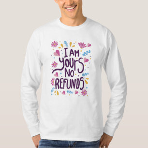 Ich bin Dein Keine Rückerstattung T-Shirt