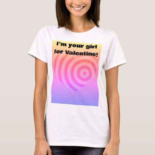 Ich bin dein Mädchen für Valentine T-Shirt (Vorderseite)
