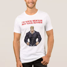 ICH BIN DEIN MENTOR, NICHT DEINE MUTTER