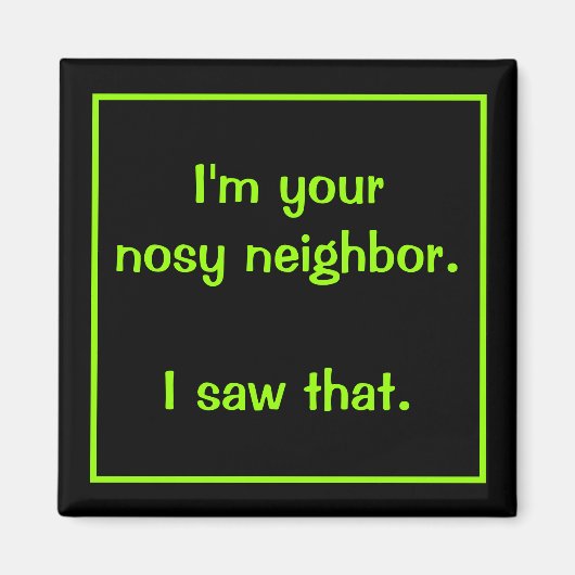 Ich bin dein nosy Nachbarmagazin Magnet (Vorne)