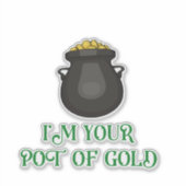 Ich bin dein Pot des Goldes Aufkleber (Vorderseite)