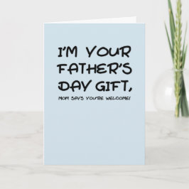 Ich bin dein Vatertag-Geschenk Mutter sagt, du bis Karte