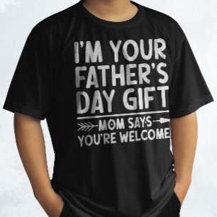 Ich bin dein Vatertagsgeschenk Mama sagt du bist w T-Shirt