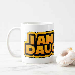Ich bin deine Familie, ich bin deine Tochter Kaffeetasse