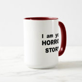Ich bin deine Horror-Geschichte Tasse (VorderseiteRechts)