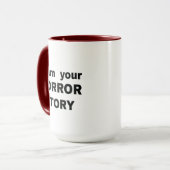 Ich bin deine Horror-Geschichte Tasse (Vorderseite Links)
