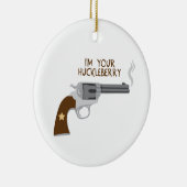 Ich bin deine Huckleberry Keramik Ornament (Rechts)