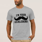 ICH BIN DEINE HUCKLEBERRY MÄNNER, IHRE FUNNEN T - T-Shirt (Vorderseite)