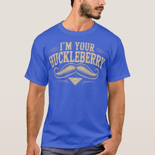 Ich bin deine Huckleberry T-Shirt (Vorderseite)