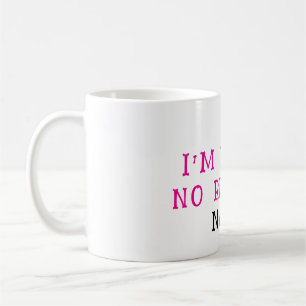 Ich bin deine keine Erstattung Kaffeetasse