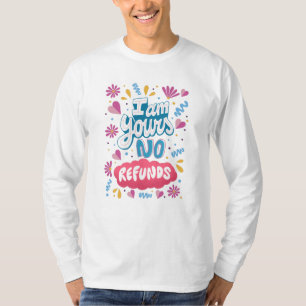 Ich bin deine, keine Rückerstattungen T-Shirt