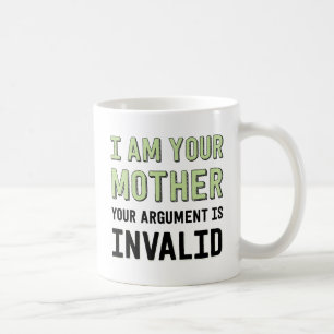Ich bin deine Mutter, dein Argument ist ungültig Kaffeetasse