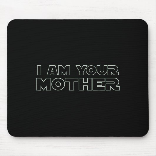 Ich bin deine Mutter Mousepad (Vorne)