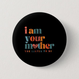 Ich bin deine Mutter Vintage Du hörst mir zu Mutte Button