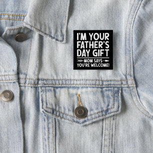 Ich bin deine Vatertagsgeschenk-Mama sagt, du bist Button