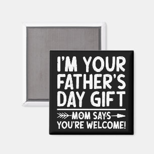 Ich bin deine Vatertagsgeschenk-Mama sagt, du bist Magnet