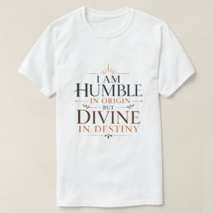 Ich bin demütig im Ursprung, aber göttlich im Schi T-Shirt