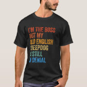 Ich bin der alte englische Schafhund, der noch imm T-Shirt (Vorderseite)