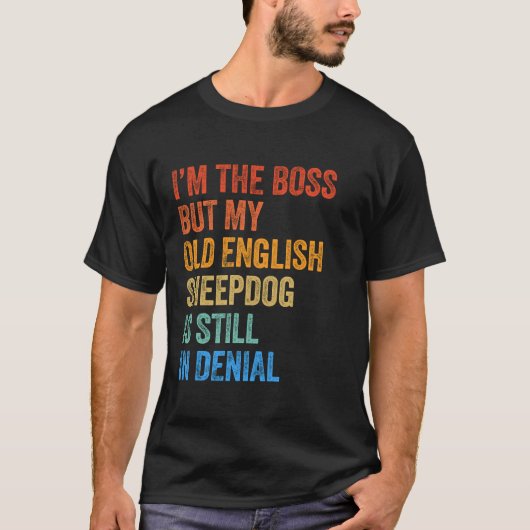 Ich bin der alte englische Schafhund, der noch imm T-Shirt (Vorderseite)