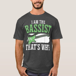 Ich bin der Bassist, deshalb ist Bass Guitar Playe T-Shirt