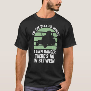 Ich bin der beste oder schlechteste Rasenmäher T-Shirt