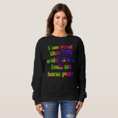 Ich bin der Beweis dafür, dass Gott über Narren un Sweatshirt (Vorne ganz)