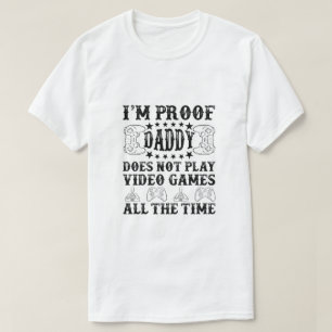 Ich bin der Beweis, dass Daddy nicht alle Videospi T-Shirt